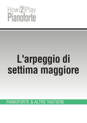 L'arpeggio di settima maggiore