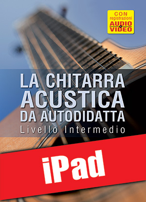 La chitarra acustica da autodidatta - Livello Intermedio (iPad)