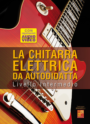 La chitarra elettrica da autodidatta - Livello Intermedio