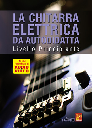 La chitarra elettrica da autodidatta - Principiante La chitarra elettrica da autodidatta - Principiante