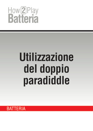 Utilizzazione del doppio paradiddle Utilizzazione del doppio paradiddle