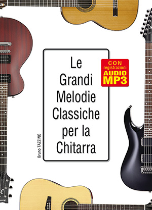 Le grandi melodie classiche per la chitarra