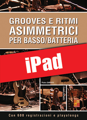 Grooves e ritmi asimmetrici per basso/batteria (iPad) Grooves e ritmi asimmetrici per basso/batteria (iPad)