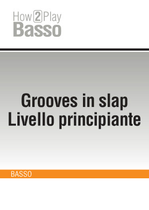 Grooves in slap - Livello principiante Grooves in slap - Livello principiante