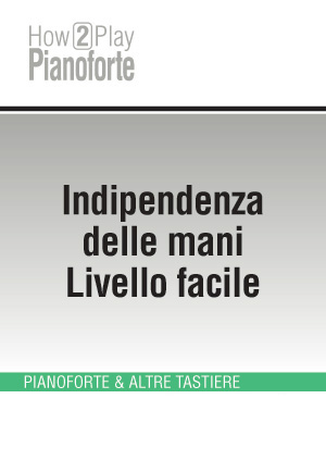 Indipendenza delle mani - Livello facile Indipendenza delle mani - Livello facile