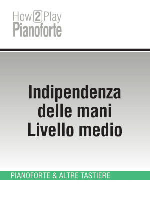Indipendenza delle mani - Livello medio Indipendenza delle mani - Livello medio