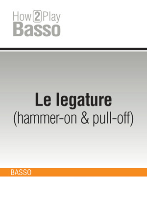 Le legature (hammer-on & pull-off) Le legature (hammer-on & pull-off)