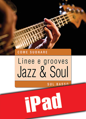Linee e grooves jazz & soul sul basso (iPad) Linee e grooves jazz & soul sul basso (iPad)