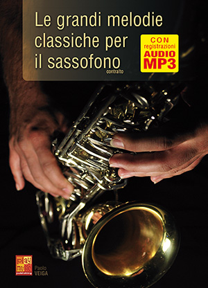Le grandi melodie classiche per il sassofono Le grandi melodie classiche per il sassofono
