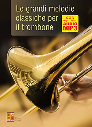 Le grandi melodie classiche per il trombone Le grandi melodie classiche per il trombone