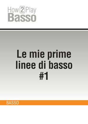 Le mie prime linee di basso #1 Le mie prime linee di basso #1