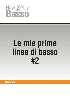 Le mie prime linee di basso #2 Le mie prime linee di basso #2
