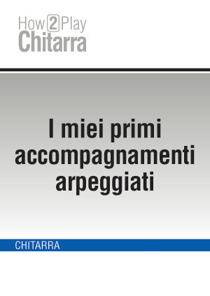 I miei primi accompagnamenti arpeggiati I miei primi accompagnamenti arpeggiati
