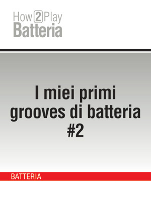 I miei primi grooves di batteria #2 I miei primi grooves di batteria #2
