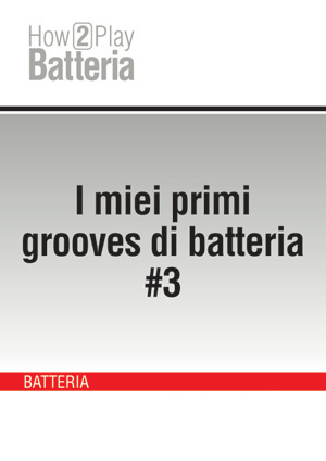 I miei primi grooves di batteria #3 I miei primi grooves di batteria #3