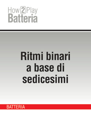 Ritmi binari a base di sedicesimi Ritmi binari a base di sedicesimi