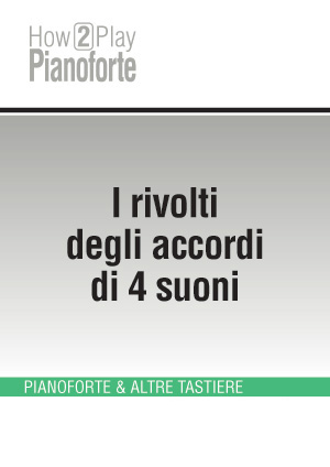 I rivolti degli accordi di 4 suoni I rivolti degli accordi di 4 suoni