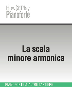 La scala minore armonica La scala minore armonica