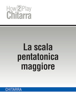 La scala pentatonica maggiore