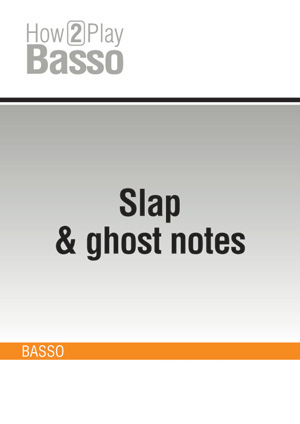 Slap & ghost notes Slap & ghost notes