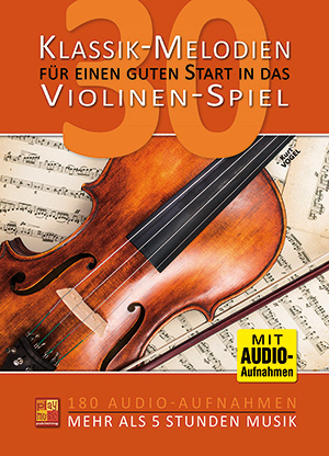 30 Klassik-Melodien für einen guten Start in das Violinen-Spiel