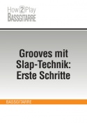 Grooves mit Slap-Technik: Erste Schritte