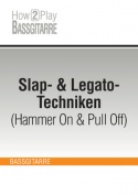 Slap- & Legato-Techniken (Hammer On & Pull Off)
