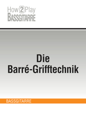 Die Barré-Grifftechnik Die Barré-Grifftechnik