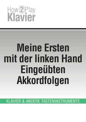 Meine Ersten mit der linken Hand Eingeübten Akkordfolgen