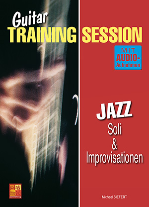 Guitar Training Session - Jazz - Soli & Improvisationen Guitar Training Session - Jazz - Soli & Improvisationen