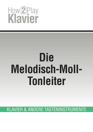 Die Melodisch-Moll-Tonleiter