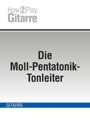 Die Moll-Pentatonik-Tonleiter