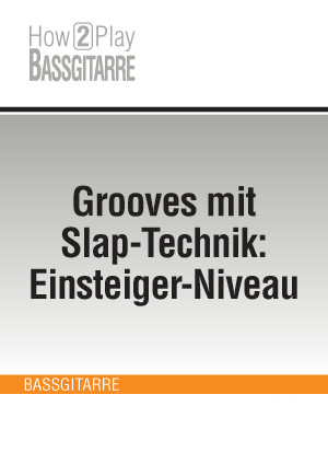 Grooves mit Slap-Technik: Einsteiger-Niveau