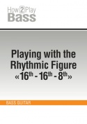 Playing with the Rhythmic Figure "16th-16th-8th"