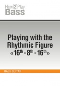 Playing with the Rhythmic Figure "16th-8th-16th"