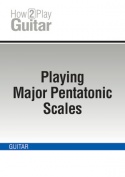 Playing Major Pentatonic Scales