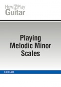 Playing Melodic Minor Scales