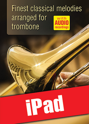 Finest classical melodies arranged for trombone (iPad)