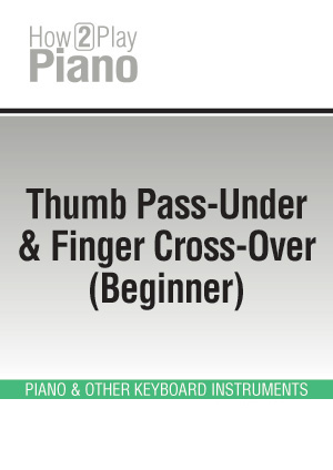 Thumb Pass-Under & Finger Cross-Over (Beginner)